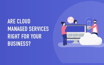 Are Cloud Managed Services Right for Your Business?